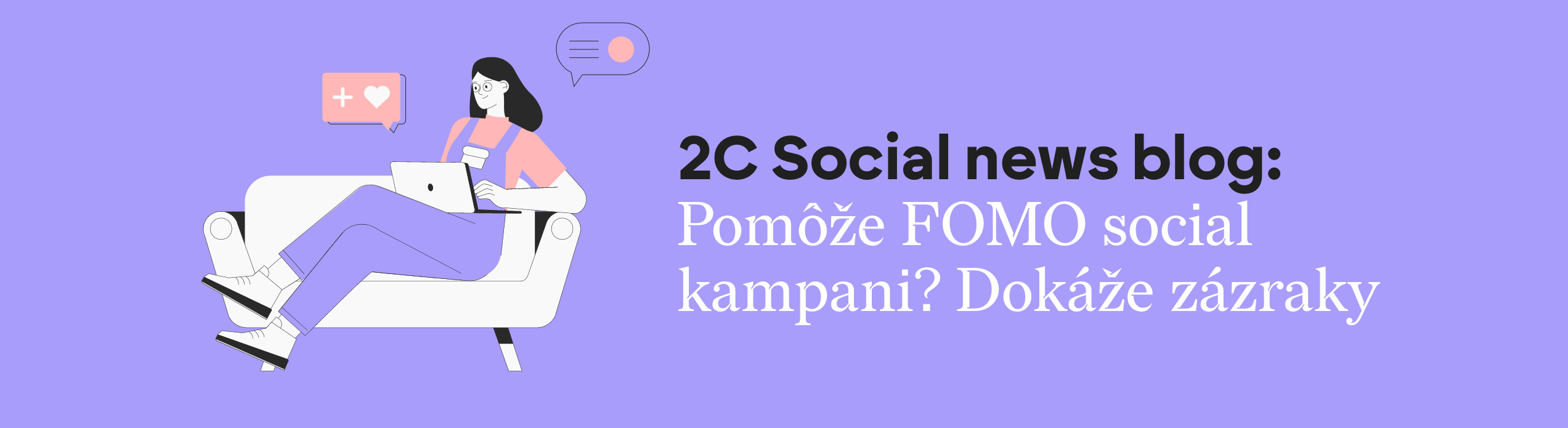 2C Social news blog: Pomôže FOMO social kampani? Dokáže zázraky